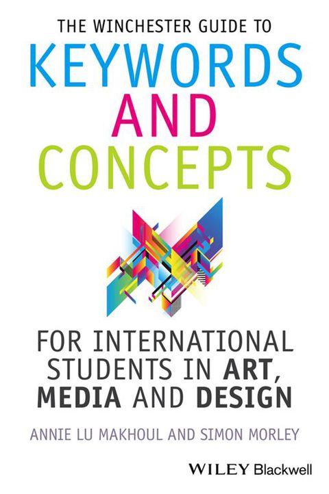 Winchester Guide to Keywords and Concepts for International Students in Art Media and Design