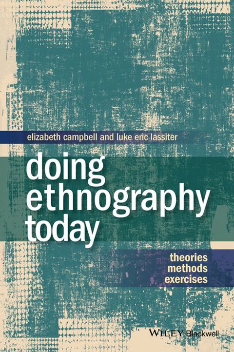 Doing Ethnography Today Theories Methods Exercises