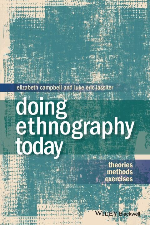 Doing Ethnography Today Theories Methods Exercises
