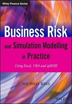 Business Risk and Simulation Modelling in Practice Using Excel Vba and at Risk (H/C)