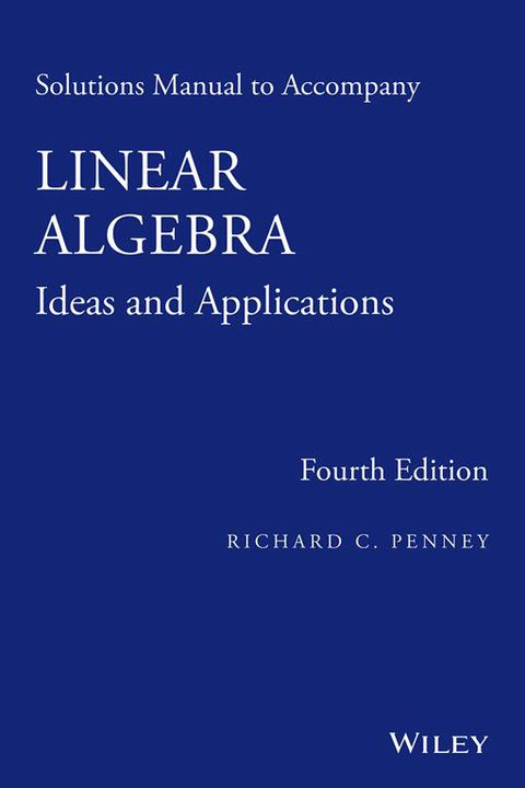 Solutions Manual to Accompany Linear Algebra Ideas and Applications