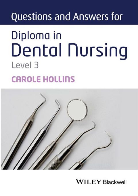 Questions and Answers for Diploma in Dental Nursing (Level 3)