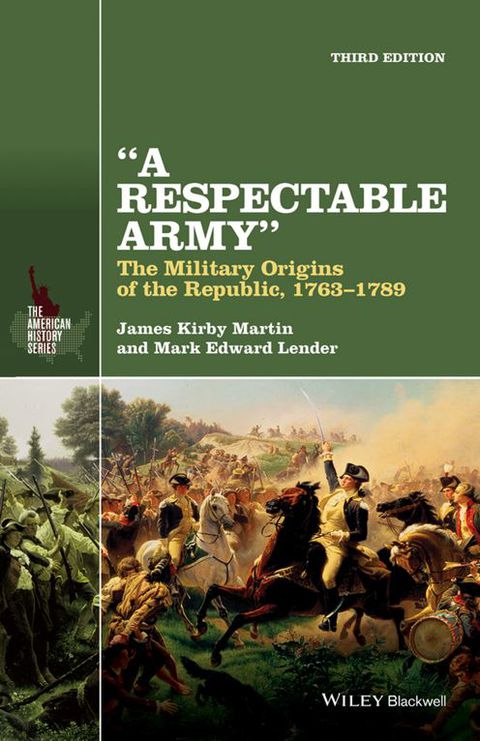 Respectable Army the Military Origins of the Republic 1763-1789