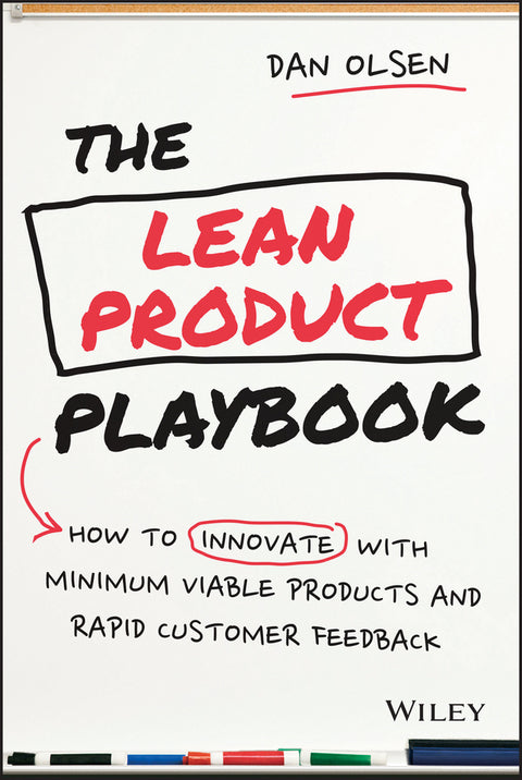 Lean Product Playbook How to Innovate With Minimum Viable Products and Rapid Customer Feedback