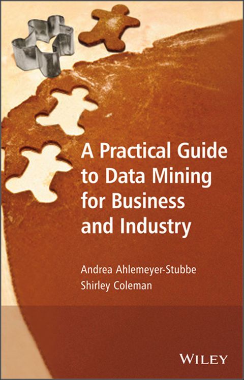 Practical Guide to Data Mining for Business and Industry