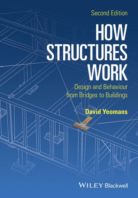 How Structures Work Design and Behaviour From Bridges to Buildings