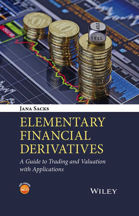 Elementary Financial Derivatives a Guide to Trading and Valuation With Applications