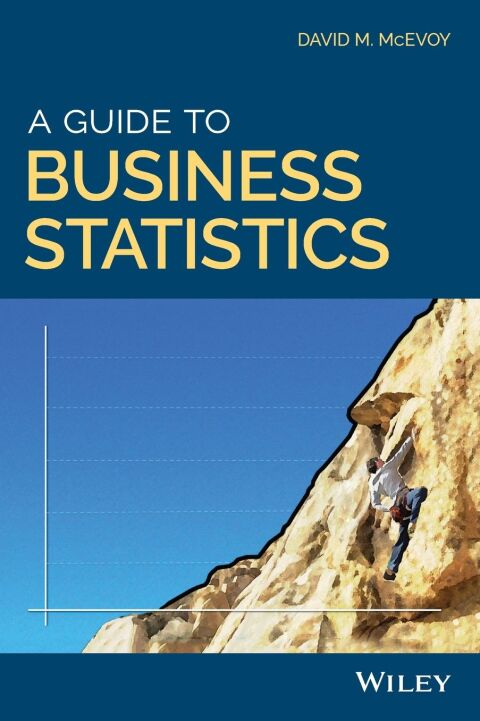 Guide to Business Statistics