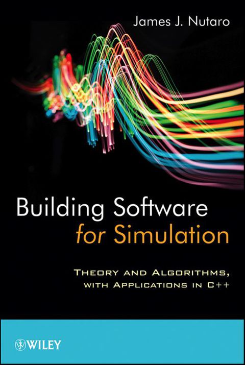 Building Software for Simulation Theory and Algorithms With Applications in C++