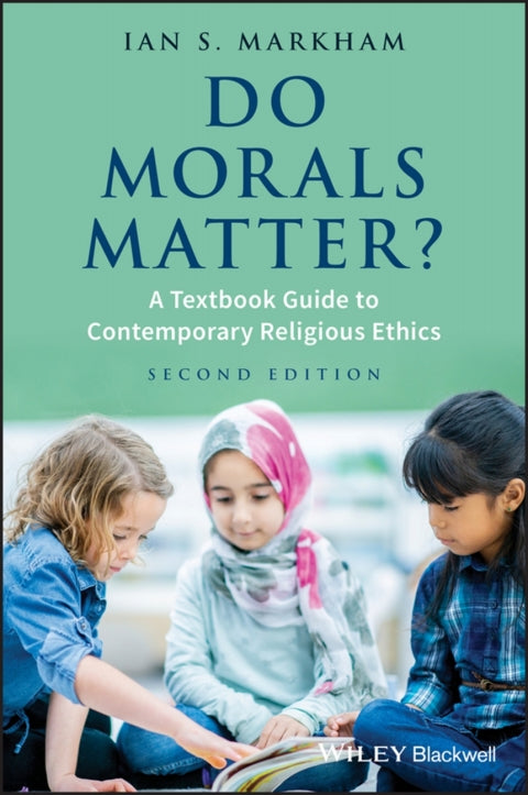 Do Morals Matter a Textbook Guide to Contemporary Religious Ethics