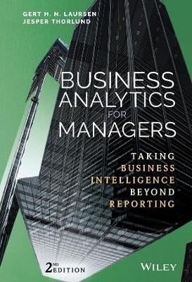 Business Analytics for Managers Taking Business Intelligence Beyond Reporting