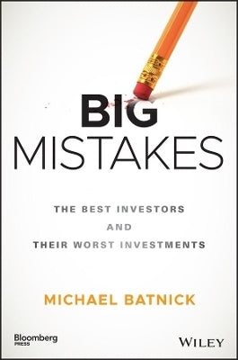 Big Mistakes the Best Investors and Their Worst Investments (H/C)
