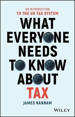 What Everyone Needs to Know About Tax an Introduction to the Uk Tax System