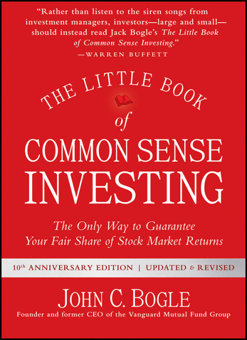 Little Book of Common Sense Investing the Only Way to Guarantee Your Fair Share of Stock Market