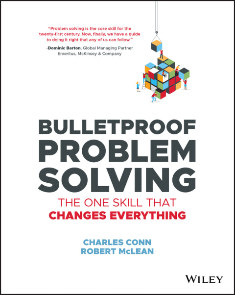 Bulletproof Problem Solving the One Skill That Changes Everything