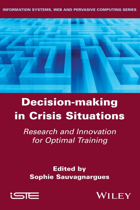 Decision Making in Crisis Situations Research and Innovation for Optimal Training