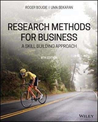 Research Methods for Business a Skill Building Approach