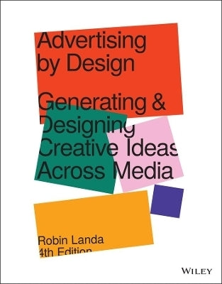Advertising by Design Generating and Designing Creative Ideas Across Media