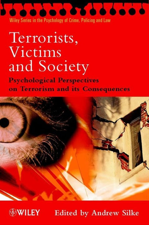 Terrorists Victims and Society Psychological Perspectives on Terrorism and Its Consequences