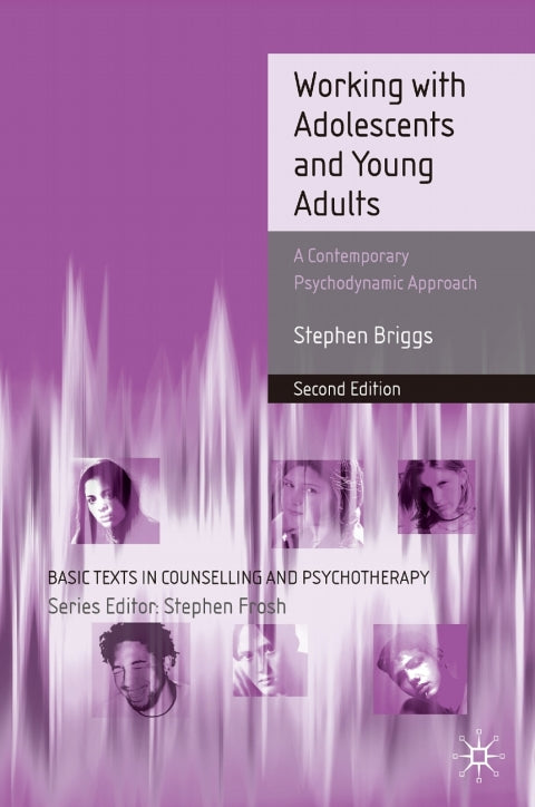 Working With Adolescents and Young Adults a Contemporary Psychodynamic Approach