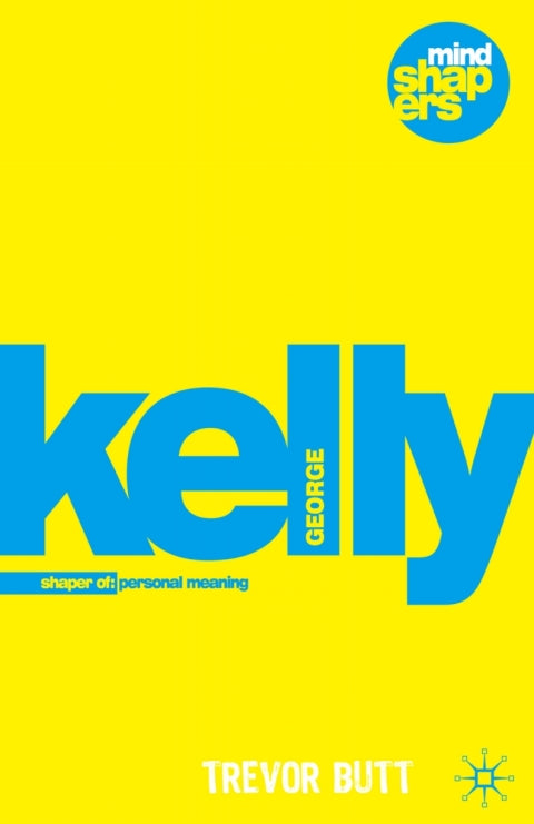 George Kelly the Psychology of Personal Constructs
