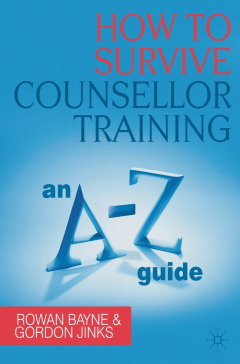 How to Survive Counsellor Training an A-Z Guide
