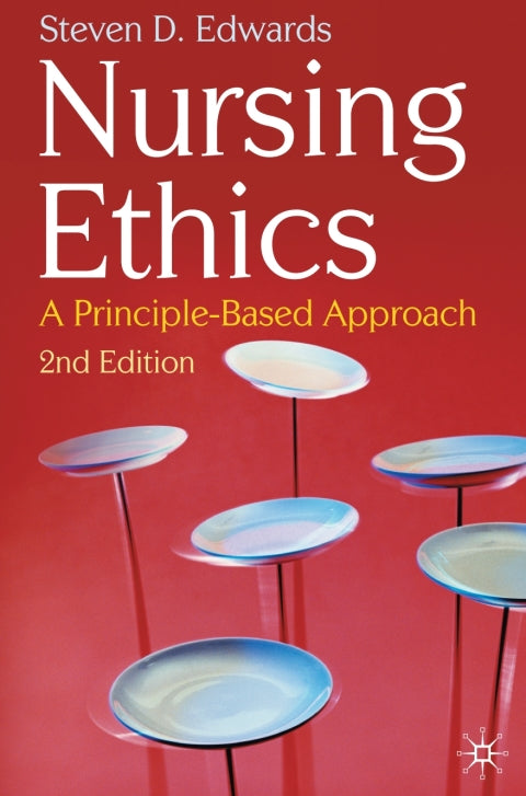 Nursing Ethics a Principle Based Approach