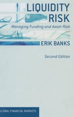 Liquidity Risk Managing Funding and Asset Risk (H/C)