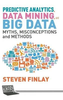 Predictive Analytics Data Mining and Big Data (Refer Isbn 9781349478682)