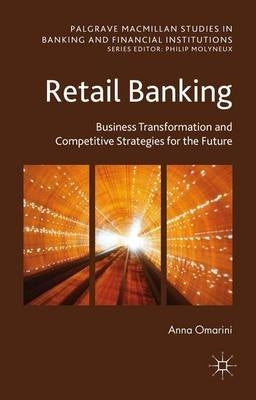 Retail Banking Business Transformation and Competitive Strategies for the Future