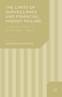 Limits of Surveillance and Financial Market Failure Lessons From the Euro Area Crisis