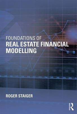 Foundations of Real Estate Financial Modelling (H/C)