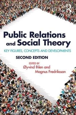 Public Relations and Social Theory Key Figures Concepts and Developments