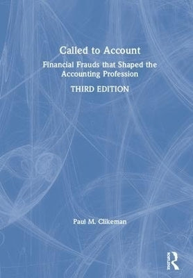 Called to Account Financial Frauds That Shaped the Accounting Profession