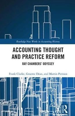 Accounting Thought and Practice Reform Ray Chambers Odyssey
