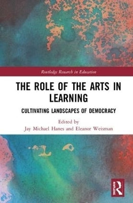 Role of the Arts in Learning Cultivating Landscapes of Democracy (H/C)