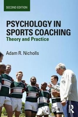 Psychology in Sports Coaching Theory and Practice