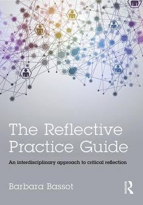 Reflective Practice Guide an Interdisciplinary Approach to Critical Reflection