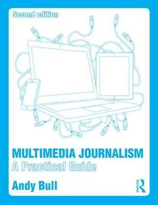 Multimedia Journalism a Practical Guide