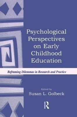 Psychological Perspectives on Early Childhood Education Reframing Dilemmas in Research and Practice