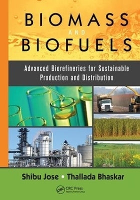 Biomass and Biofuels Advanced Biorefineries for Sustainable Production and Distribution
