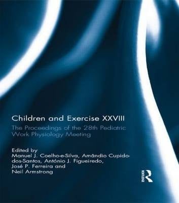Children and Exercise 28 the Proceedings of the Twenty Eighth Pediatric Work Physiology Meeting