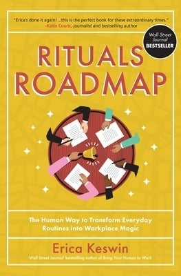 Rituals Roadmap the Human Way to Transform Everyday Routines Into Workplace Magic (H/C)