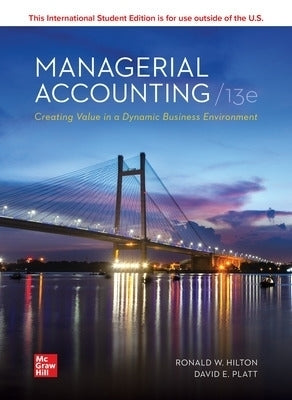 Managerial Accounting Creating Value in a Dynamic Business Environment (Ise)