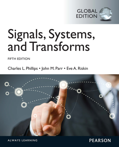 Signals, Systems, and Transforms International Edition