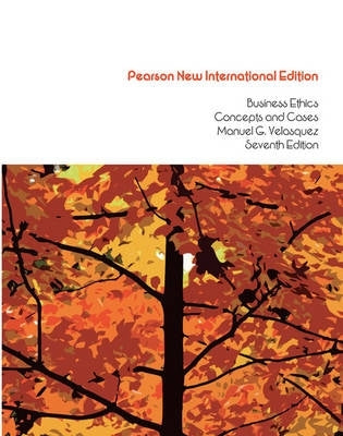 Business Ethics Concepts and Cases