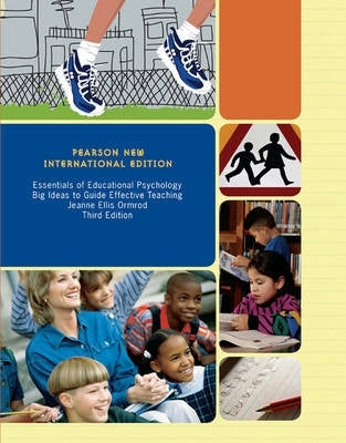 Essentials of Educational Psychology Big Ideas to Guide Effective Teaching