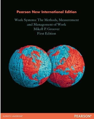 Work Systems the Methods Measurement and Management of Work