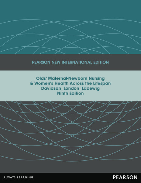 Olds Maternal-Newborn Nursing and Womens Health Across the Lifespan Pearson New International Editi