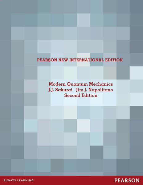 Modern Quantum Mechanics Pearson New International Edition